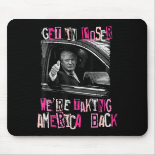 Get in Loser We nemen Amerika terug naar Trump 2 Muismat