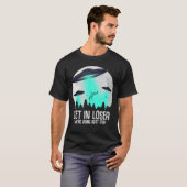 Get In Loser We're Doing Butt Stuff Alien Abductio T-shirt (Voorkant volledig)
