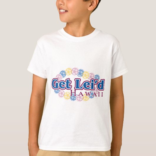 Get lei'd - Hawaii T-shirt (Voorkant)
