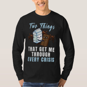 Get Me Through Every Crisis Chocolademelk Grafiek T-shirt