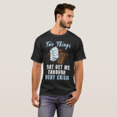 Get Me Through Every Crisis  Chocolate Milk Graphi T-shirt (Voorkant volledig)