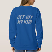 Get Off My Kind Vrouwen Football Sweatshirt (Achterkant)