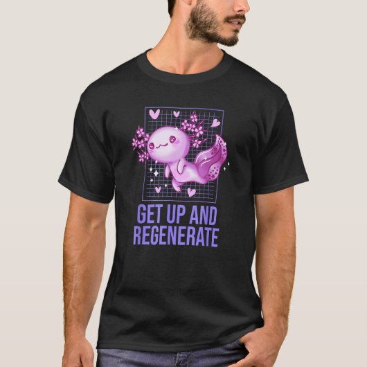 Get Up and Regenerate Axolotl Humor Salamander T-shirt (Voorkant)
