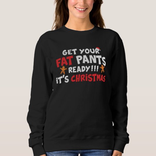 Get Your Fat Pants Ready It s Christmas Christma Trui (Voorkant)