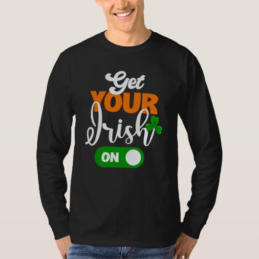 Get Your Irish On Saint Patricks Drink Paddys Day T-shirt (Voorkant)