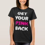 Get Your Pink Back 1 T-shirt (Voorkant)