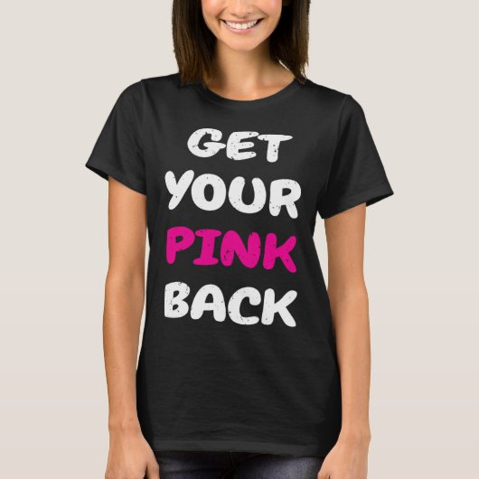 Get Your Pink Back 1 T-shirt (Voorkant)