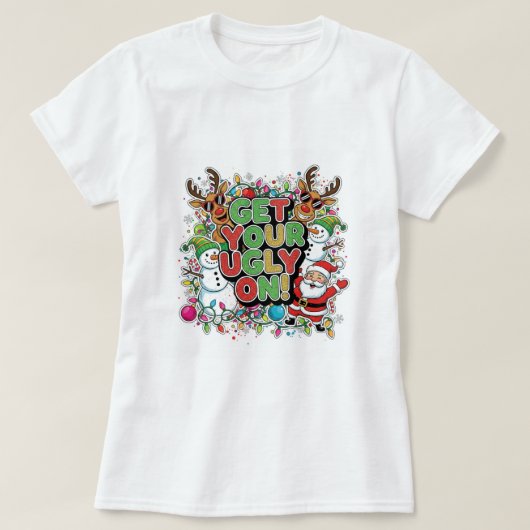 Get Your Ugly On T-Shirt (christmas holiday) (Design devant)