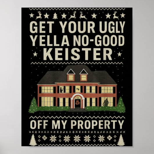 Get Your Ugly Yella No-good Keister Off My Propert Poster (Voorkant)
