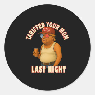 Getariffeerd Uw Moeder Funny Tariff Vader Trump Me Ronde Sticker
