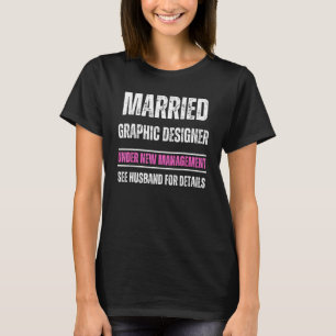 Getrouwd Grafisch Ontwerper onder nieuw beheer Zie T-shirt