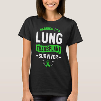 Getrouwd met een longtransplantaat-overlevingsoper t-shirt