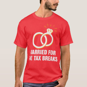 Getrouwd voor de belastingvoordelen Funny Wedding T-shirt