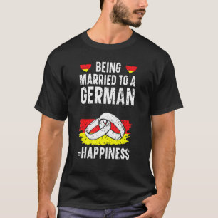 Getrouwd zijn met een Duitse echtgenoot vrouw Duit T-shirt