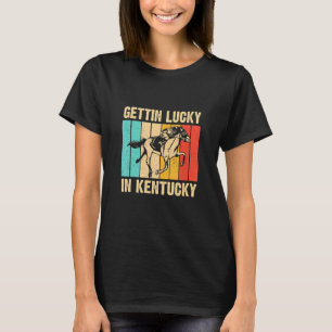 Gettin Lucky in Kentucky Derby Day Horse Racing G T-shirt