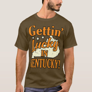 Gettin Lucky in Kentucky T-shirt