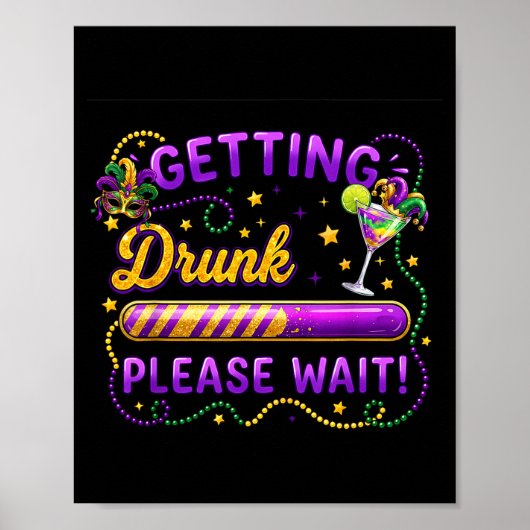 Getting Drunk Please Wait Mardi Gras Carnival Drin Poster (Voorkant)