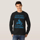 Getting Old Is Inevitable Motorcycle Biker Life Gr T-shirt (Voorkant volledig)