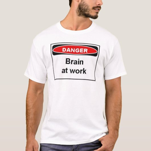 Gevaar Brain op Work T-shirt (Voorkant)