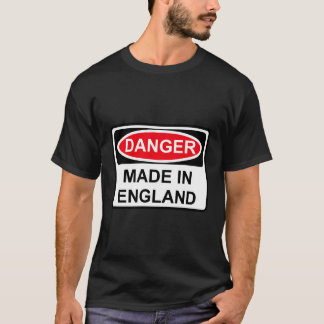 Gevaar gemaakt in Engeland T-shirt