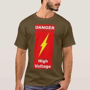 Gevaar Hoogspanning Waarschuwing Gevaarlijk T-shirt