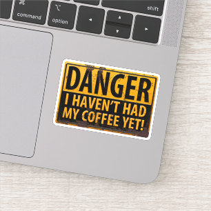 GEVAAR, ik heb mijn koffie nog niet gehad! Rusty S Sticker