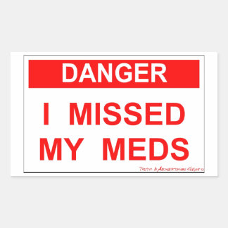 Gevaar - ik heb mijn medicijnen gemist rechthoekige sticker