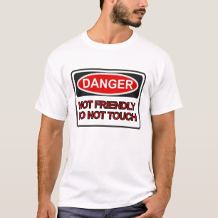 Gevaar niet vriendelijk. Niet aanraken. T-shirt