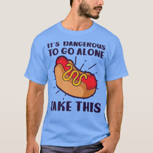 Gevaarlijk om alleen te gaan Neem dit ontwerp van T-shirt