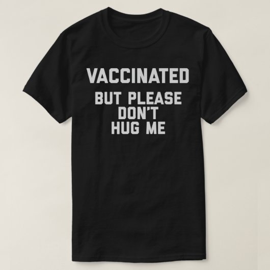Gevaccineerd, maar ik wil niet dat ik een grappige t-shirt (Design voorkant)
