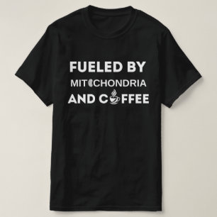Gevoed door mitochondriën en koffie-shirt, grappig t-shirt