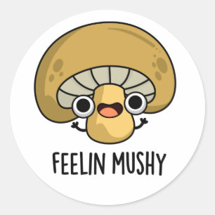 Gevoel Mushy Grappige Mushroom Pun Ronde Sticker