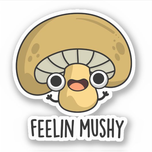 Gevoel Mushy Grappige Mushroom Pun Sticker (Voorkant)