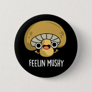 Gevoel Mushy Grappige Paddestoel Pun Dark BG Ronde Button 5,7 Cm