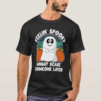 Gevoel Spooky Kan Iemand Later Bang Maken Leuk Hal T-shirt