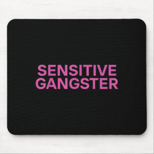 Gevoelige Gangster Grappige Ironische Quote Muismat