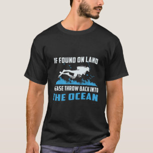 Gevonden op het land gooi terug in oceaan duiken t-shirt
