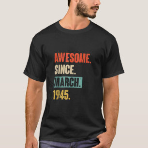 Geweldig sinds maart 1945 - Verjaardag 78e decorat T-shirt