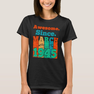 Geweldig sinds maart 1945 Vintage Verjaardag 1945 T-shirt