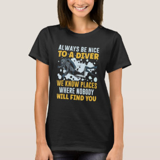 Geweldig Wees Altijd Aardig Voor Een Duiker Die We T-shirt