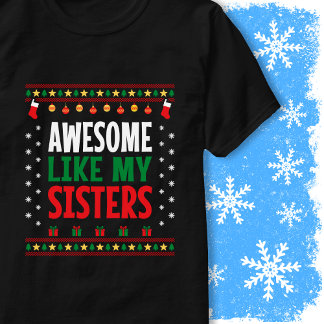 Geweldig zoals de kersttrui-stijl van mijn zusters t-shirt