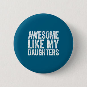 Geweldig zoals het shirt van mijn dochter Funny Me Ronde Button 5,7 Cm