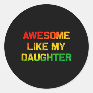 Geweldig zoals mijn dochter cadeaus Vaderdag Junet Ronde Sticker