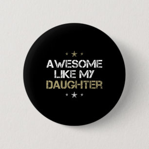 Geweldig zoals mijn dochter Cool cadeaus mannen ma Ronde Button 5,7 Cm