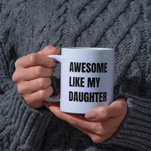 Geweldig zoals mijn dochter Funny & Proud koffiemo Koffiemok