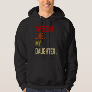 Geweldig zoals mijn dochter grafisch sarcastisch 4 hoodie