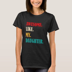 Geweldig zoals mijn dochter Grappig Vaderdag cadea T-shirt