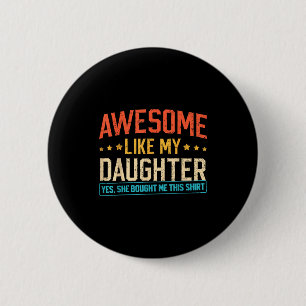 Geweldig zoals mijn dochter Grappige vader papa ma Ronde Button 5,7 Cm
