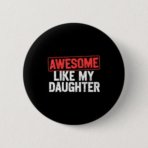 Geweldig zoals mijn dochter Grappige vader Papa Ma Ronde Button 5,7 Cm