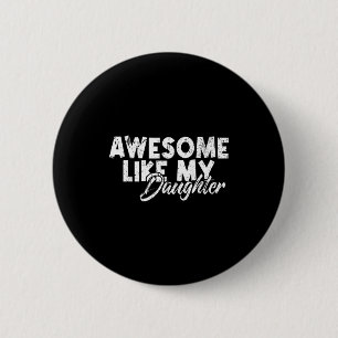 Geweldig zoals mijn dochter voor papa mannen grapp ronde button 5,7 cm